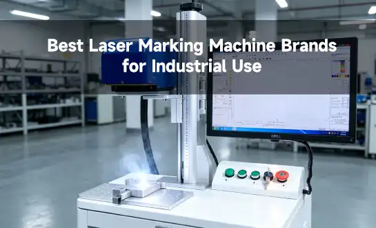 Best Laser Marking Machine Brands for Industrial Use